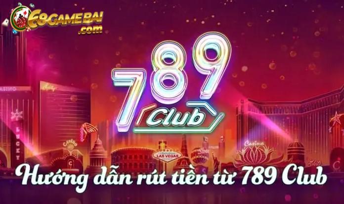 Hướng dẫn chi tiết cách rút tiền 789Club đơn giản nhất 2 Hướng dẫn chi tiết cách rút tiền 789Club
