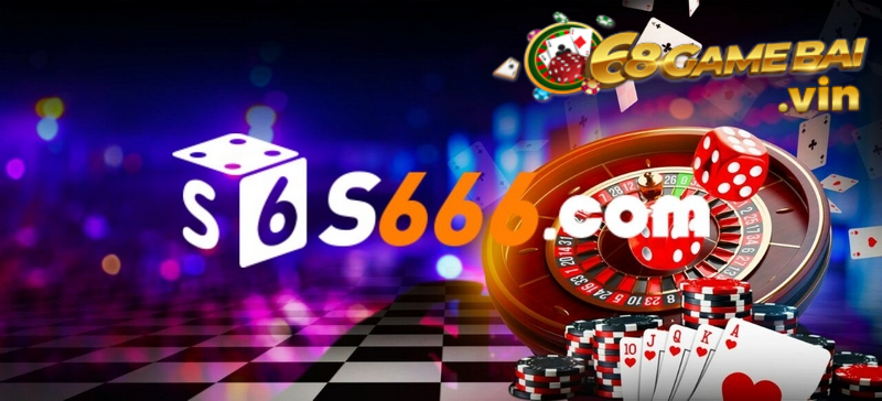 S666 - Siêu phẩm nhà cái cá cược đẳng cấp thế giới tại Việt Nam