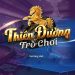 Thiên Đường Trò Chơi cổng game uy tín hàng đầu trong giới